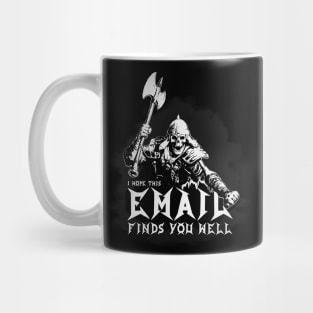 I hope this email finds you well.... Mug